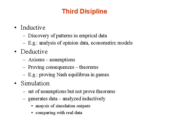 Third Disipline • Inductive – Discovery of patterns in emprical data – E. g.