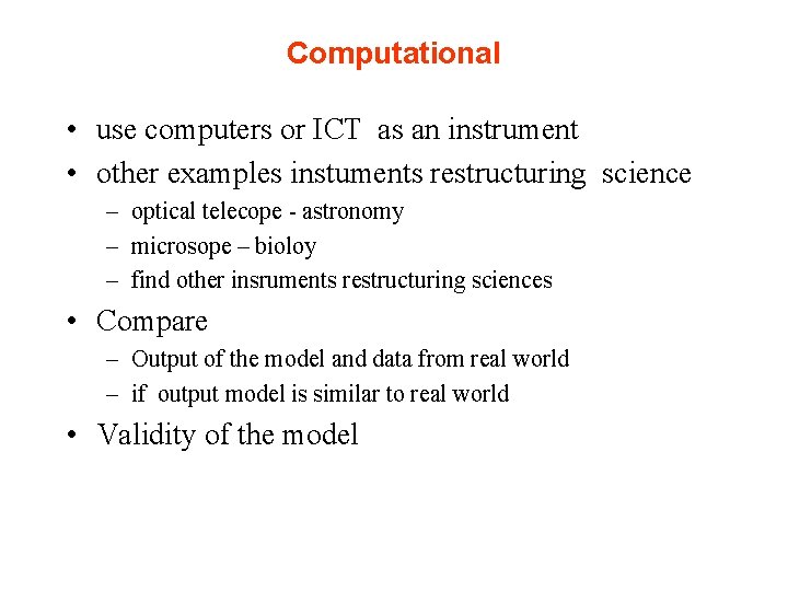 Computational • use computers or ICT as an instrument • other examples instuments restructuring
