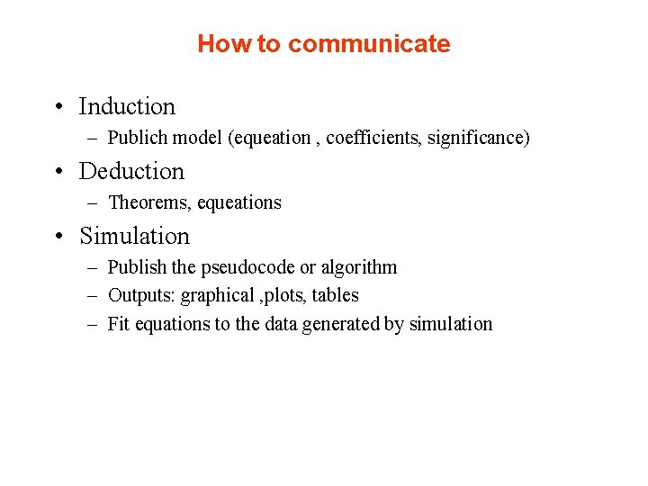 How to communicate • Induction – Publich model (equeation , coefficients, significance) • Deduction