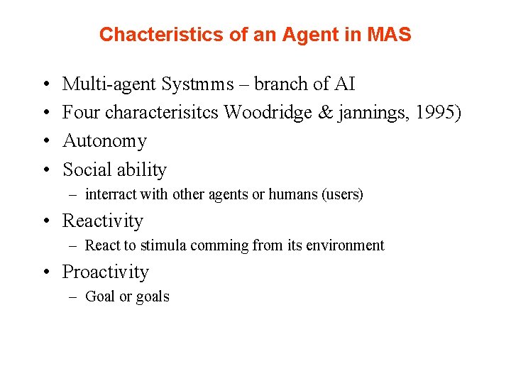 Chacteristics of an Agent in MAS • • Multi-agent Systmms – branch of AI