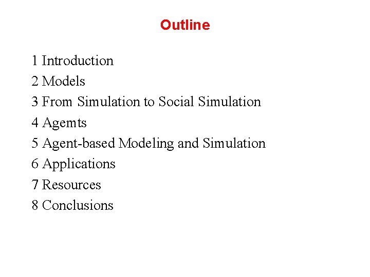 Outline 1 Introduction 2 Models 3 From Simulation to Social Simulation 4 Agemts 5