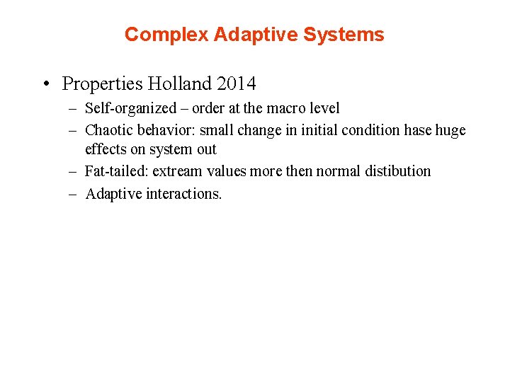 Complex Adaptive Systems • Properties Holland 2014 – Self-organized – order at the macro