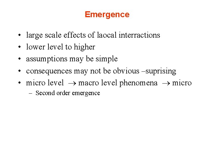 Emergence • • • large scale effects of laocal interractions lower level to higher