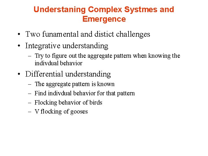 Understaning Complex Systmes and Emergence • Two funamental and distict challenges • Integrative understanding