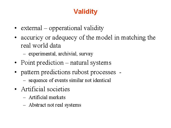 Validity • external – opperational validity • accuricy or adequecy of the model in