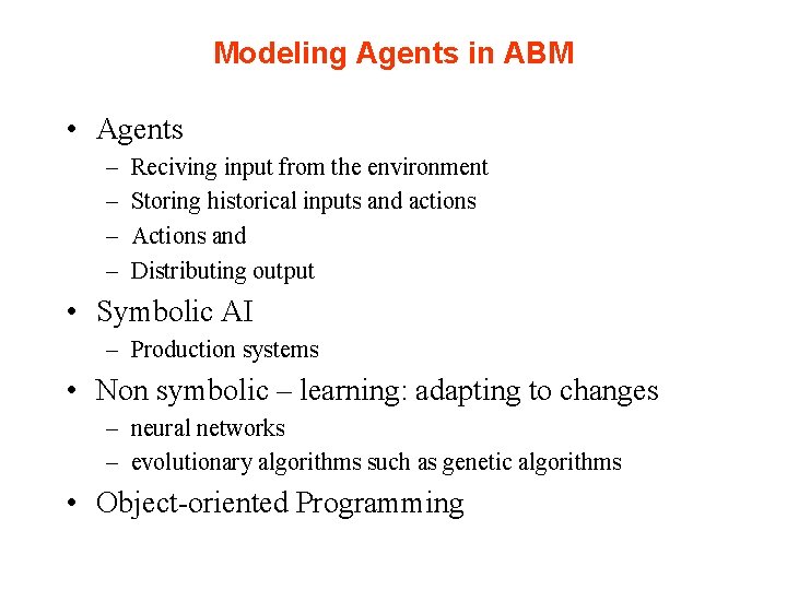 Modeling Agents in ABM • Agents – – Reciving input from the environment Storing