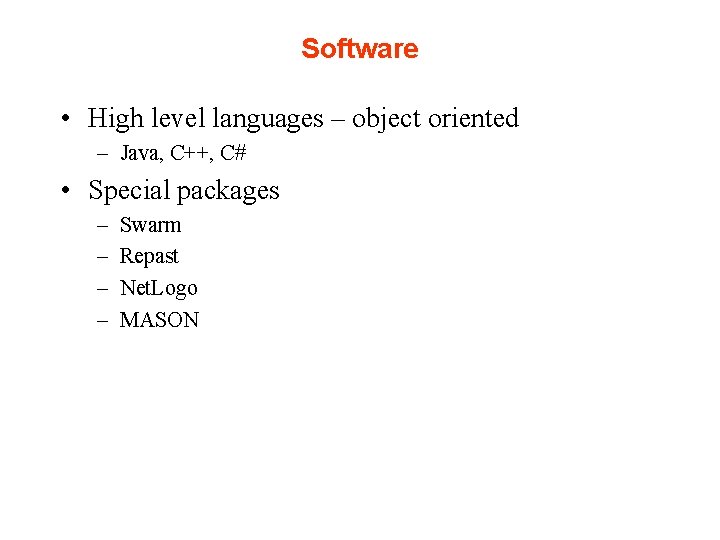 Software • High level languages – object oriented – Java, C++, C# • Special