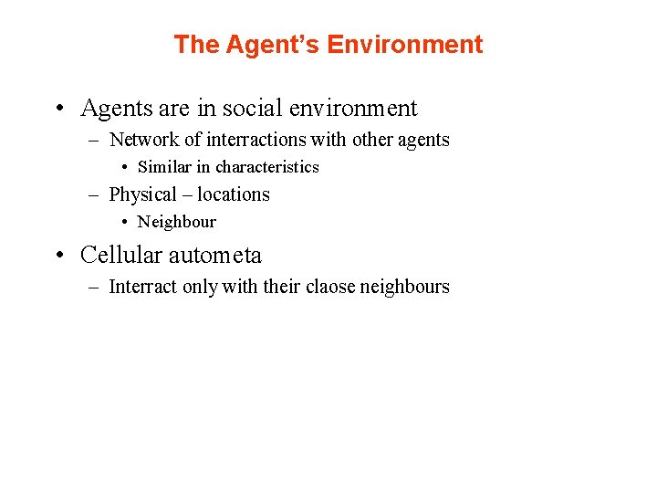 The Agent’s Environment • Agents are in social environment – Network of interractions with