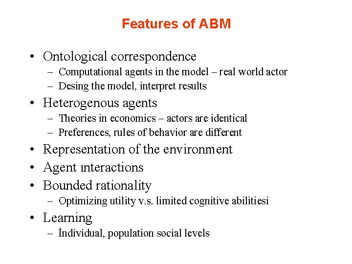 Features of ABM • Ontological correspondence – Computational agents in the model – real