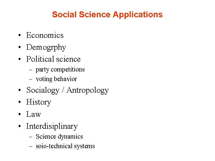 Social Science Applications • Economics • Demogrphy • Political science – party competitions –