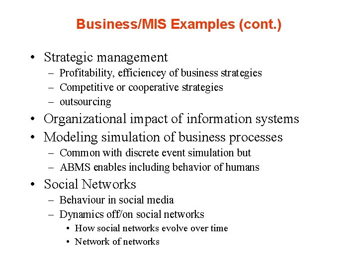 Business/MIS Examples (cont. ) • Strategic management – Profitability, efficiencey of business strategies –