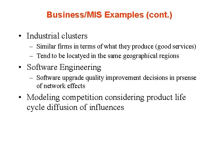 Business/MIS Examples (cont. ) • Industrial clusters – Similar firms in terms of what