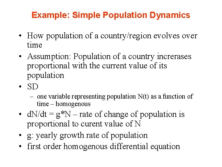 Example: Simple Population Dynamics • How population of a country/region evolves over time •