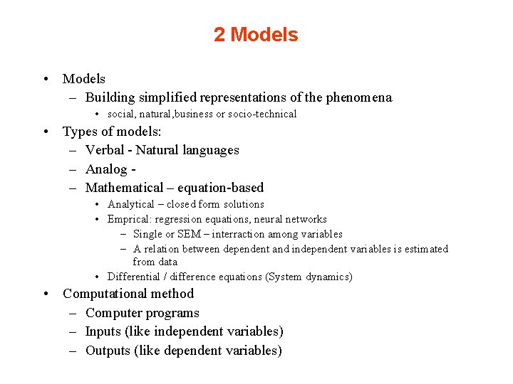 2 Models • Models – Building simplified representations of the phenomena • social, natural,