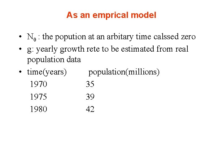 As an emprical model • N 0 : the popution at an arbitary time