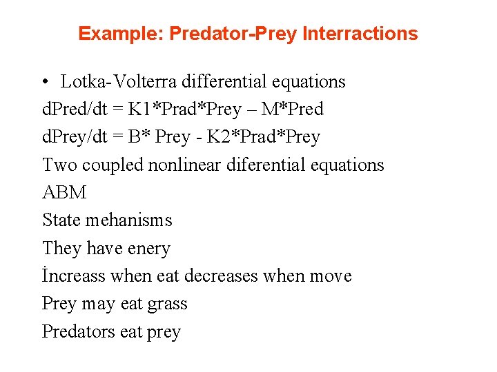 Example: Predator-Prey Interractions • Lotka-Volterra differential equations d. Pred/dt = K 1*Prad*Prey – M*Pred