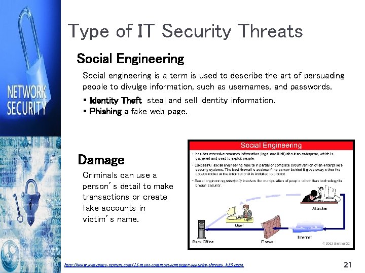 Type of IT Security Threats Social Engineering Social engineering is a term is used
