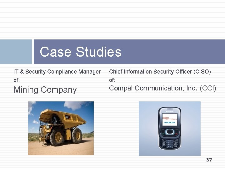 Case Studies IT & Security Compliance Manager of: Chief Information Security Officer (CISO) of: