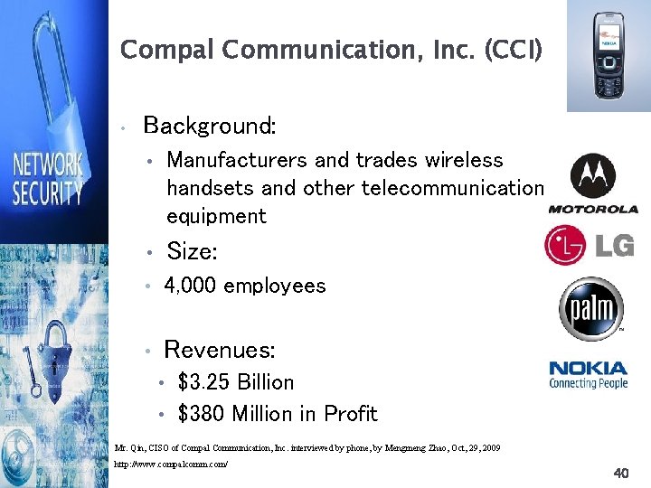 Compal Communication, Inc. (CCI) • Background: • Manufacturers and trades wireless handsets and other