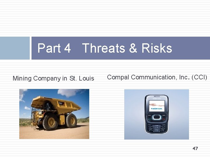 Part 4 Threats & Risks Mining Company in St. Louis Compal Communication, Inc. (CCI)