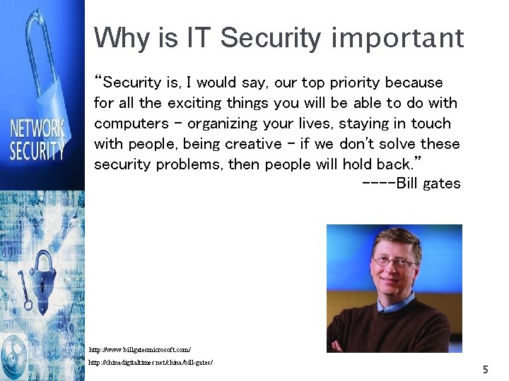 Why is IT Security important “Security is, I would say, our top priority because