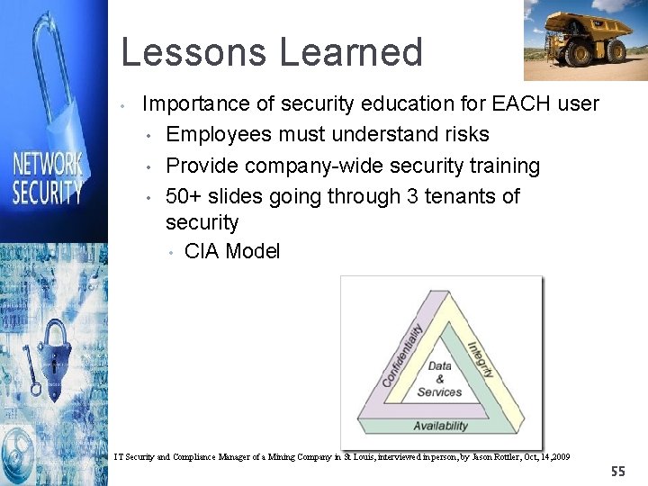 Lessons Learned • Importance of security education for EACH user • Employees must understand