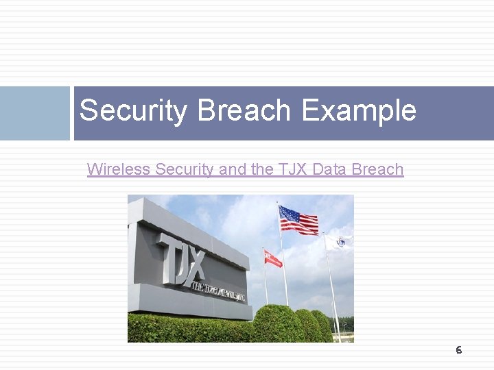 Security Breach Example Wireless Security and the TJX Data Breach 6 