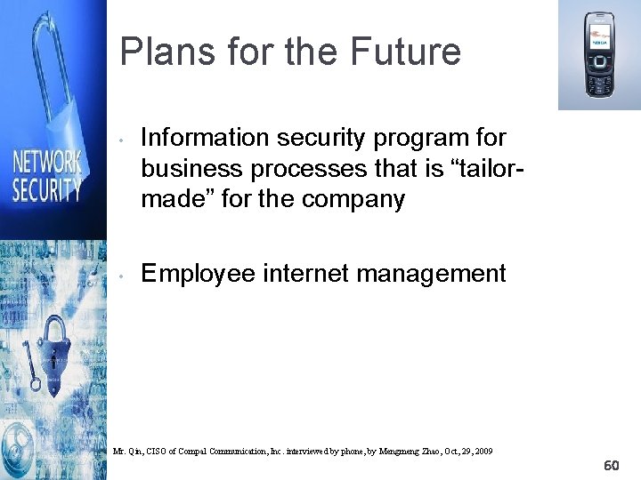 Plans for the Future • • Information security program for business processes that is