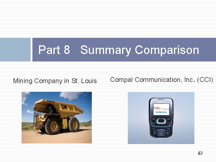 Part 8 Summary Comparison Mining Company in St. Louis Compal Communication, Inc. (CCI) 61