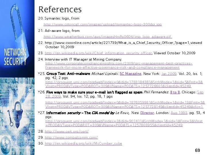 References 20. Symantec logo, from http: //www. cstoncall. com/images/upload/symantec-logo-300 dpi. jpg 21. Ad-aware logo,