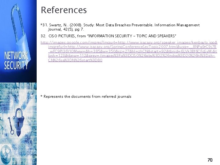 References *31. Swartz, N. . (2008). Study: Most Data Breaches Preventable. Information Management Journal,