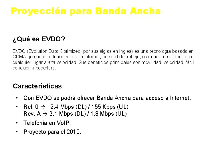 Proyección para Banda Ancha ¿Qué es EVDO? EVDO (Evolution Data Optimized, por sus siglas