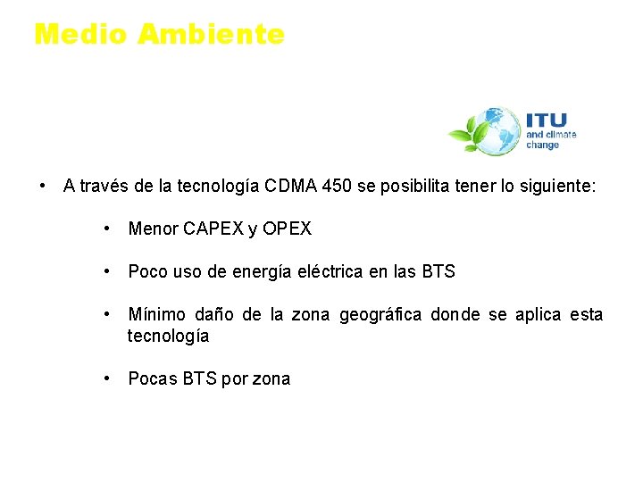 Medio Ambiente • A través de la tecnología CDMA 450 se posibilita tener lo