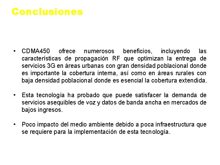 Conclusiones • CDMA 450 ofrece numerosos beneficios, incluyendo las características de propagación RF que