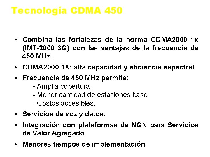 Tecnología CDMA 450 • Combina las fortalezas de la norma CDMA 2000 1 x