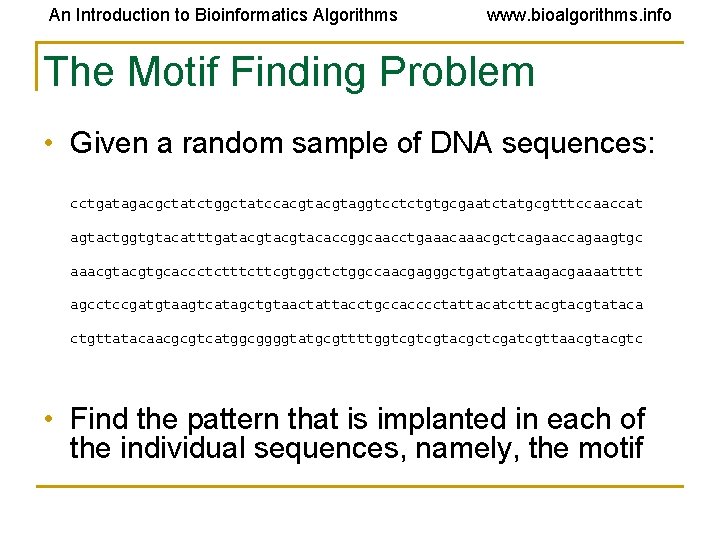 An Introduction to Bioinformatics Algorithms www. bioalgorithms. info The Motif Finding Problem • Given An Introduction to Bioinformatics Algorithms www. bioalgorithms. info The Motif Finding Problem • Given