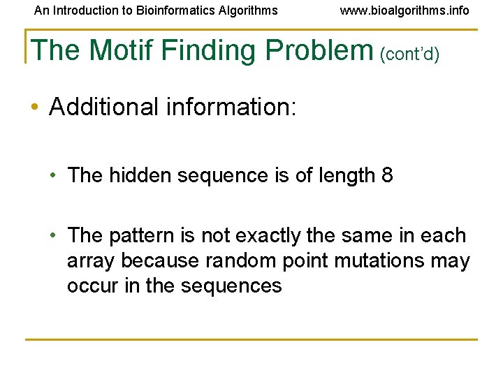 An Introduction to Bioinformatics Algorithms www. bioalgorithms. info The Motif Finding Problem (cont’d) • An Introduction to Bioinformatics Algorithms www. bioalgorithms. info The Motif Finding Problem (cont’d) •