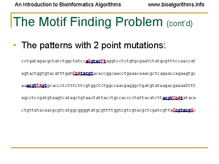 An Introduction to Bioinformatics Algorithms www. bioalgorithms. info The Motif Finding Problem (cont’d) • An Introduction to Bioinformatics Algorithms www. bioalgorithms. info The Motif Finding Problem (cont’d) •
