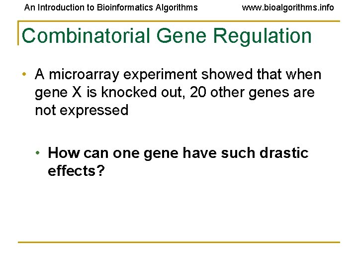 An Introduction to Bioinformatics Algorithms www. bioalgorithms. info Combinatorial Gene Regulation • A microarray An Introduction to Bioinformatics Algorithms www. bioalgorithms. info Combinatorial Gene Regulation • A microarray
