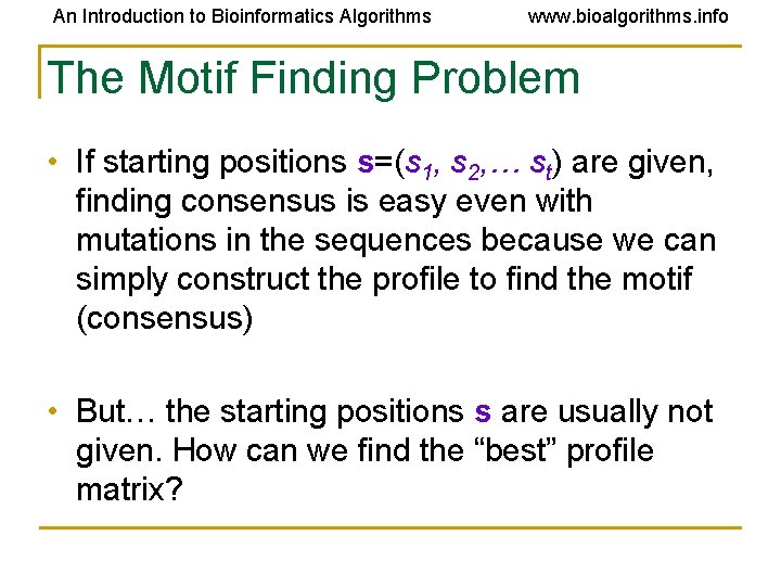 An Introduction to Bioinformatics Algorithms www. bioalgorithms. info The Motif Finding Problem • If An Introduction to Bioinformatics Algorithms www. bioalgorithms. info The Motif Finding Problem • If