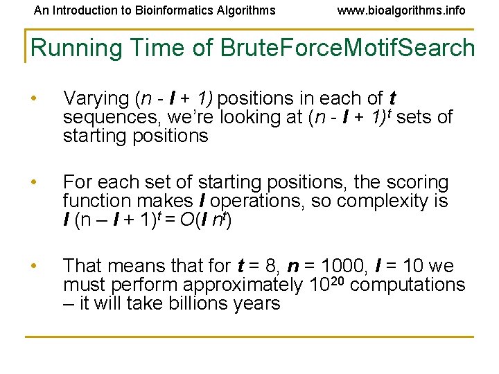 An Introduction to Bioinformatics Algorithms www. bioalgorithms. info Running Time of Brute. Force. Motif. An Introduction to Bioinformatics Algorithms www. bioalgorithms. info Running Time of Brute. Force. Motif.
