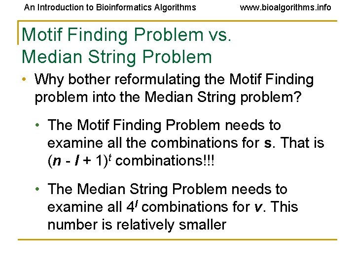 An Introduction to Bioinformatics Algorithms www. bioalgorithms. info Motif Finding Problem vs. Median String An Introduction to Bioinformatics Algorithms www. bioalgorithms. info Motif Finding Problem vs. Median String