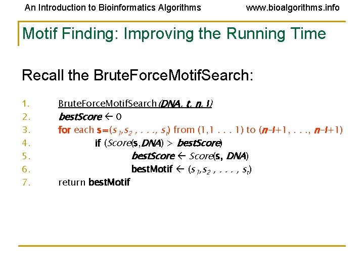 An Introduction to Bioinformatics Algorithms www. bioalgorithms. info Motif Finding: Improving the Running Time An Introduction to Bioinformatics Algorithms www. bioalgorithms. info Motif Finding: Improving the Running Time