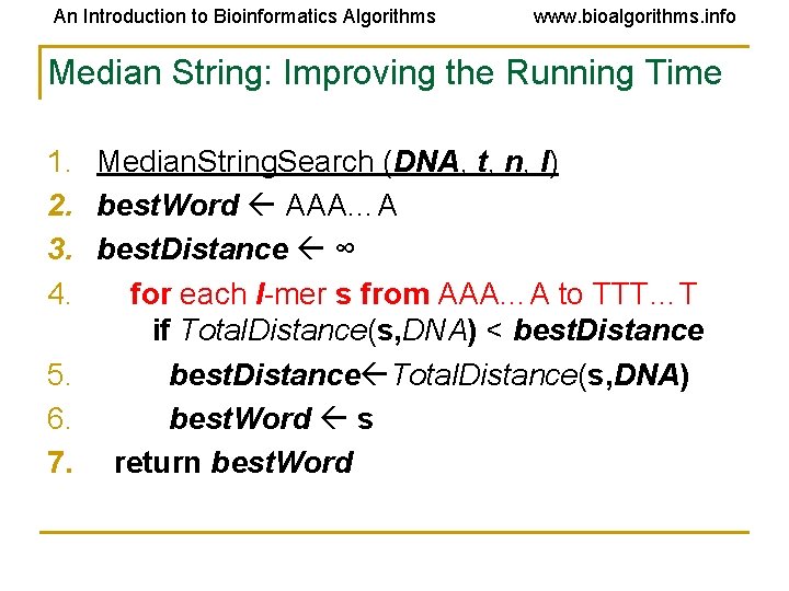An Introduction to Bioinformatics Algorithms www. bioalgorithms. info Median String: Improving the Running Time An Introduction to Bioinformatics Algorithms www. bioalgorithms. info Median String: Improving the Running Time