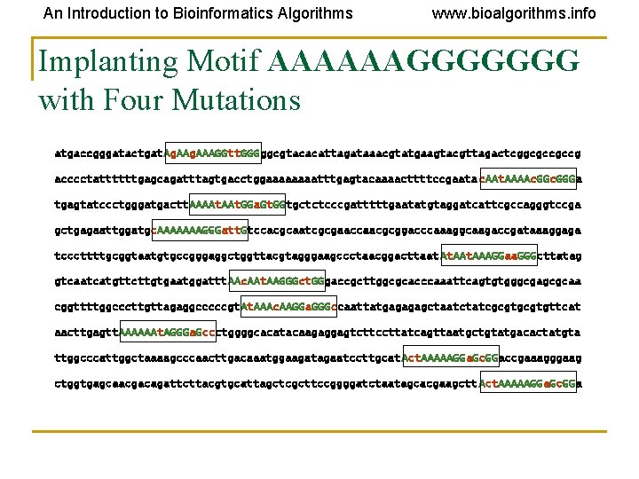 An Introduction to Bioinformatics Algorithms www. bioalgorithms. info Implanting Motif AAAAAAGGGGGGG with Four Mutations An Introduction to Bioinformatics Algorithms www. bioalgorithms. info Implanting Motif AAAAAAGGGGGGG with Four Mutations