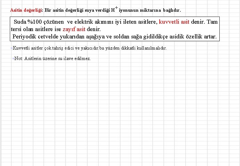 + Asitin değerliği: Bir asitin değerliği suya verdiği H iyonunun miktarına bağlıdır. Suda %100