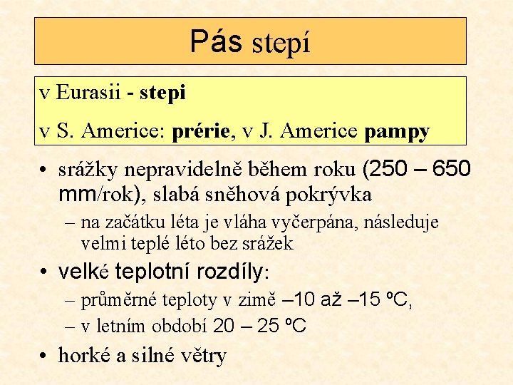 Pás stepí v Eurasii - stepi v S. Americe: prérie, v J. Americe pampy