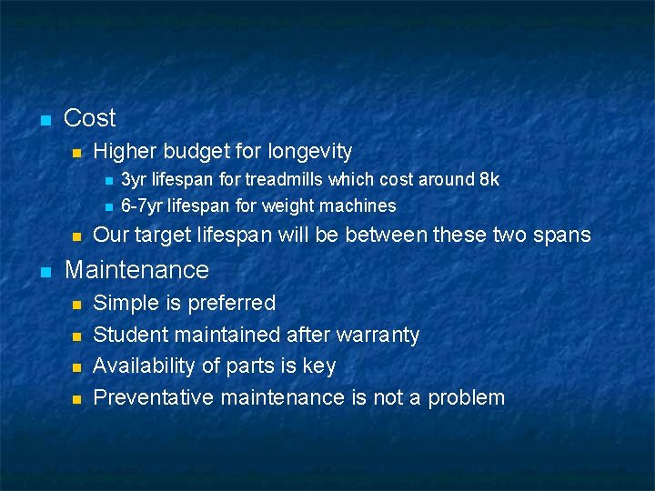 n Cost n Higher budget for longevity n n 3 yr lifespan for treadmills