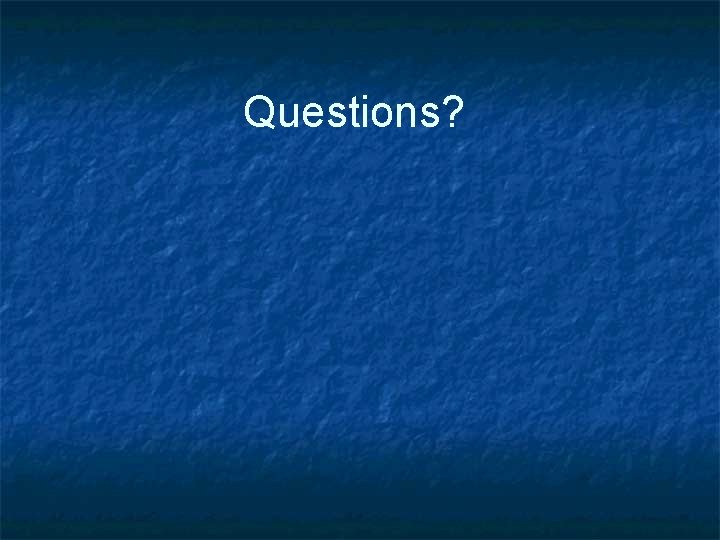 Questions? 