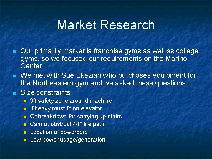 Market Research n n n Our primarily market is franchise gyms as well as